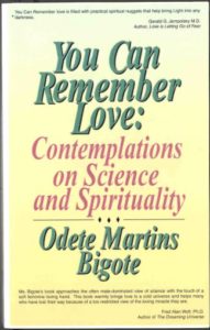 You Can Remember Love : Contemplations on Science and Spirituality by Odete Martins Bigote